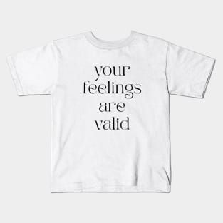 Your Feelings Are Valid Kids T-Shirt